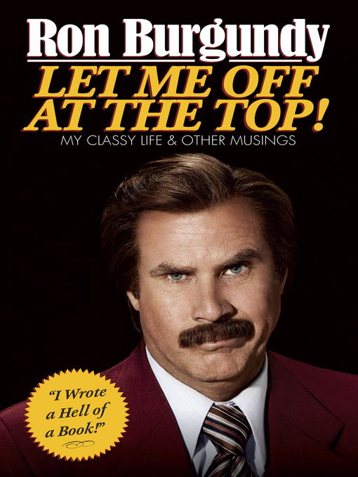 Title details for Let Me Off at the Top! by Ron Burgundy - Available